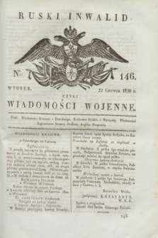 Ruski Inwalid : czyli wiadomości wojenne. 1820, № 146 (22 czerwca)