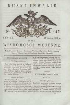 Ruski Inwalid : czyli wiadomości wojenne. 1820, № 147 (23 czerwca)