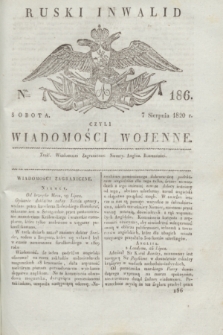 Ruski Inwalid : czyli wiadomości wojenne. 1820, № 186 (7 sierpnia)