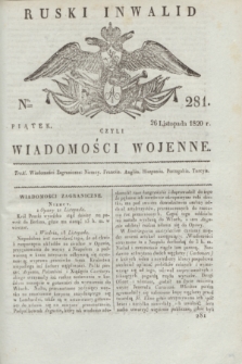 Ruski Inwalid : czyli wiadomości wojenne. 1820, № 281 (26 listopada)