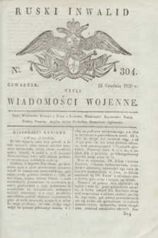 Ruski Inwalid : czyli wiadomości wojenne. 1820, № 304 (23 grudnia)