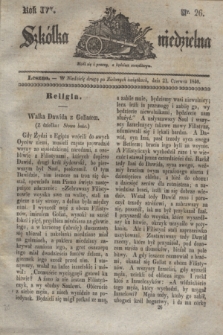 Szkółka niedzielna. R.4, nr 26 (21 czerwca 1840)