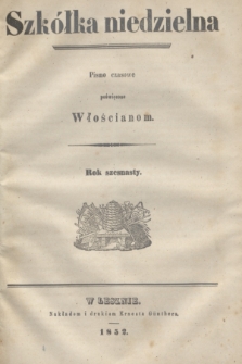 Szkółka niedzielna : pismo czasowe poświęcone Włościanom. R.16, Spis artykułów w tém pismie zawartych (1852)