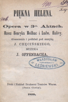 Piękna Helena : opera w 3-ch Aktach, muzyka J. Offenbacha