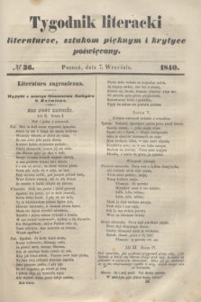 Tygodnik Literacki : literaturze, sztukom pięknym i krytyce poświęcony. [T.3], № 36 (7 września 1840)