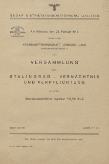 Am Mittwoch, den 24. Februar 1943 findet in der Kreishauptmannschaft Lemberg-Land [...] eine Versammlung statt: Stalingrad - Vermächtnis und Verpflichtung es spricht Obersturmbannführer