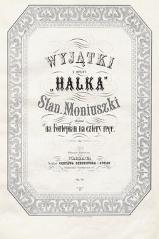 Wyjątki z opery „Halka” : ułożone na fortepian na cztery ręce