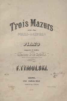Trois Mazurs suivies d'une Polka-mazurka : pour le Piano : composées et dediées à Monsieur Jean Dębicki : Op. 42
