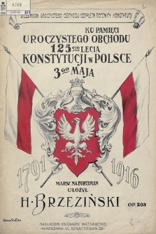 Marsz : na fortepian : ku pamięci uroczystego obchodu 125-cio lecia Konstytucji 3-go Maja w Polsce : op. 203