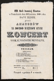 W Sali dawniej Knotza : w poniedziałek dnia 10 kwietnia 1848 roku : dany będzie przez amatorów na dochód więźniów stanu koncert wokalno-instrumentalny [...]