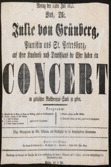 Montag den 24ten Juli 1843. wird Dlle. Julie von Grünberg, Pianistin aus St. Petersburg, auf ihrer Kunstreise nach Deutschland die Ehre haben ein Concert im galizischen Musikvereins-Saale zu geben [...]