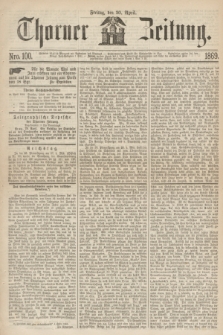 Thorner Zeitung. 1869, Nro. 100 (30 April)