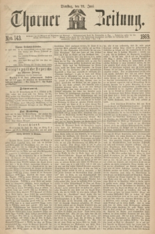 Thorner Zeitung. 1869, Nro. 143 (22 Juni)