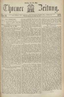 Thorner Zeitung. 1870, Nro. 111 (13 Mai)
