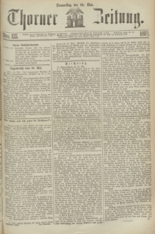 Thorner Zeitung. 1870, Nro. 122 (26 Mai)