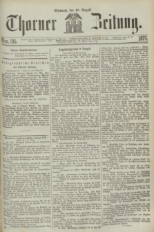 Thorner Zeitung. 1870, Nro. 185 (10 August)