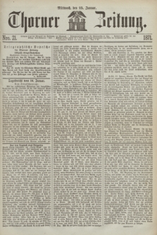 Thorner Zeitung. 1871, Nro. 21 (25 Januar)