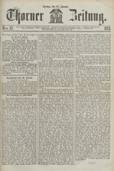 Thorner Zeitung. 1871, Nro. 23 (27 Januar)