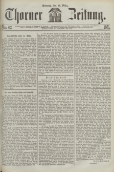 Thorner Zeitung. 1871, Nro. 62 (12 März)
