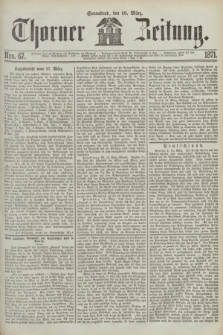 Thorner Zeitung. 1871, Nro. 67 (18 März)