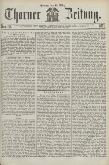 Thorner Zeitung. 1871, Nro. 68 (19 März)