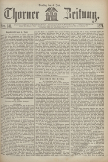Thorner Zeitung. 1871, Nro. 131 (6 Juni)
