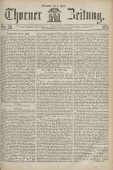 Thorner Zeitung. 1871, Nro. 132 (7 Juni)