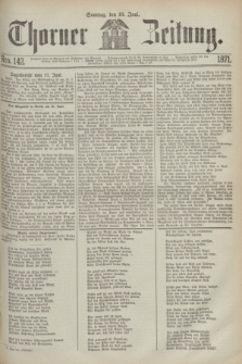 Thorner Zeitung. 1871, Nro. 142 (18 Juni)