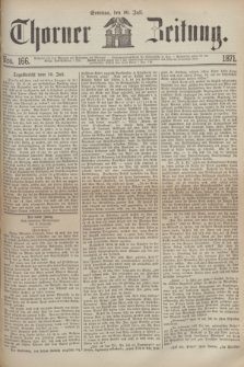Thorner Zeitung. 1871, Nro. 166 (16 Juli)