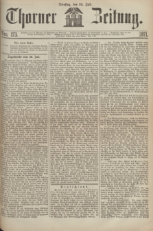 Thorner Zeitung. 1871, Nro. 173 (25 Juli)