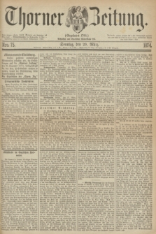 Thorner Zeitung : Gegründet 1760. 1874, Nro. 75 (29 März) + dod.