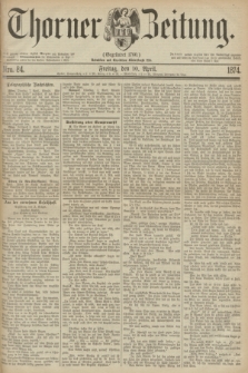 Thorner Zeitung : Gegründet 1760. 1874, Nro. 84 (10 April)