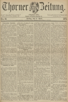 Thorner Zeitung : Gegründet 1760. 1874, Nro. 90 (17 April)