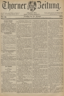 Thorner Zeitung : Gegründet 1760. 1876, Nro. 44 (22 Februar)