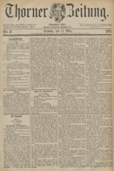 Thorner Zeitung : Gegründet 1760. 1876, Nro. 67 (19 März)
