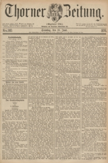 Thorner Zeitung : Gegründet 1760. 1876, Nro. 140 (18 Juni) + dod.