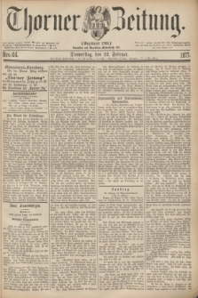 Thorner Zeitung : Gegründet 1760. 1877, Nro. 44 (22 Februar)