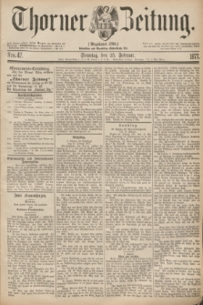 Thorner Zeitung : Gegründet 1760. 1877, Nro. 47 (25 Februar) + dod.