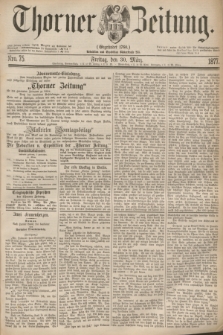 Thorner Zeitung : Gegründet 1760. 1877, Nro. 75 (30 März)