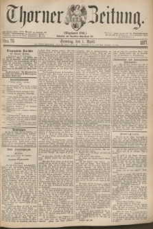 Thorner Zeitung : Gegründet 1760. 1877, Nro. 76 (1 April) + dod.