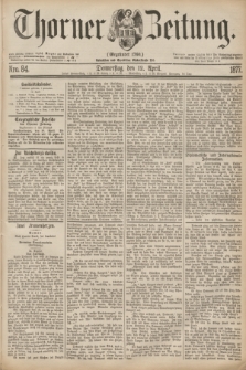 Thorner Zeitung : Gegründet 1760. 1877, Nro. 84 (12 April)