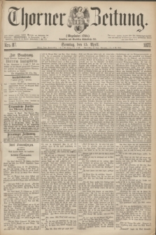 Thorner Zeitung : Gegründet 1760. 1877, Nro. 87 (15 April) + dod.