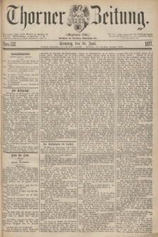Thorner Zeitung : Gegründet 1760. 1877, Nro. 132 (10 Juni) + dod.
