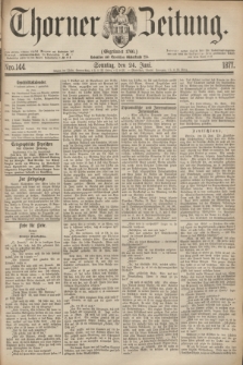 Thorner Zeitung : Gegründet 1760. 1877, Nro. 144 (24 Juni) + dod.