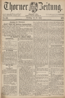 Thorner Zeitung : Gegründet 1760. 1877, Nro. 145 (26 Juni)