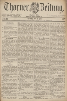 Thorner Zeitung : Gegründet 1760. 1877, Nro. 150 (1 Juli) + dod.