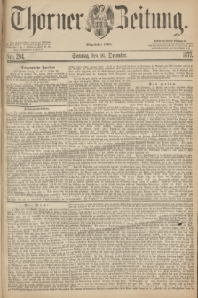 Thorner Zeitung : Begründet 1760. 1877, Nro. 294 (16 Dezember) + dod.