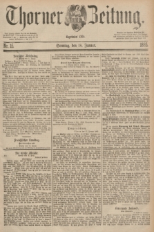 Thorner Zeitung : Begründet 1760. 1885, Nr. 15 (18 Januar)