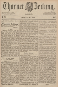 Thorner Zeitung : Begründet 1760. 1885, Nr. 25 (30 Januar)