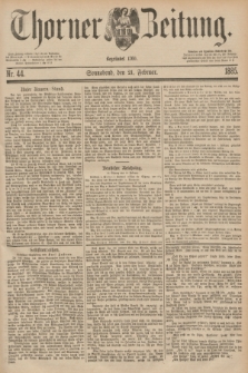 Thorner Zeitung : Begründet 1760. 1885, Nr. 44 (21 Februar)
